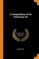 A Compendium of the Veterinary Art