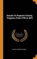 Annals of Augusta County, Virginia, From 1726 to 1871