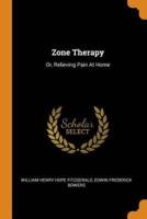 Zone Therapy: Or, Relieving Pain At Home