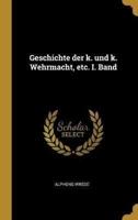 Geschichte Der K. Und K. Wehrmacht, Etc. I. Band