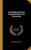 Cambridge Sermons Preached Before the University