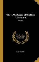Three Centuries of Scottish Literature; Volume I