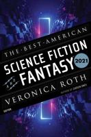 The Best American Science Fiction and Fantasy 2021. Best American Science Fiction & Fantasy