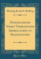 Zwieselbäume Nebst Verwandtem Aberglauben in Skandinavien (Classic Reprint)