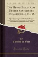 Des Herrn Baron Karl Degeer Königlichen Hosmarschalls &C. &C
