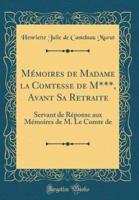 Mémoires De Madame La Comtesse De M***, Avant Sa Retraite
