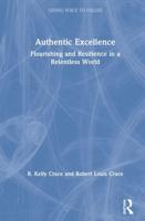 Authentic Excellence: Flourishing & Resilience in a Relentless World