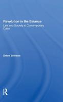 Revolution In The Balance: Law And Society In Contemporary Cuba