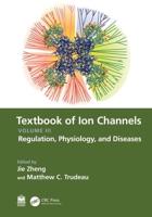 Textbook of Ion Channels. Volume III Regulation, Physiology, and Diseases