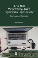 PIC16F1847 Microcontroller-Based Programmable Logic Controller. Intermediate Concepts
