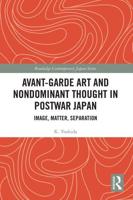 Avant-Garde Art and Non-Dominant Thought in Postwar Japan