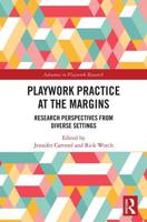 Playwork Practice at the Margins: Research Perspectives from Diverse Settings