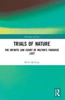 Trials of Nature: The Infinite Law Court of Milton's Paradise Lost