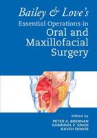 Bailey & Love's Essential Operations in Oral and Maxillofacial Surgery