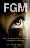 FGM - A Practitioner's Guide to Treating  Female Genital Mutilation