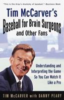 Tim McCarver's Baseball for Brain Surgeons and Other Fans