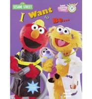 Sesame St I Want to Be Sc