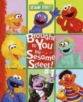 Brought to You by . . . Sesame Street! #1