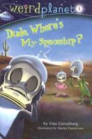 Weird Planet #1: Dude, Where's My Spaceship