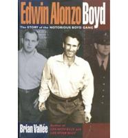 Edwin Alonzo Boyd: The Story of the Notorious Boyd Gang