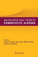 Multiplicative Ideal Theory in Commutative Algebra : A Tribute to the Work of Robert Gilmer