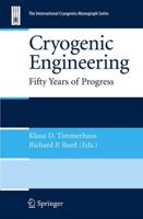 Cryogenic Engineering : Fifty Years of Progress