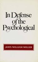 In Defense of the Psychological