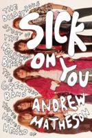 Sick on You