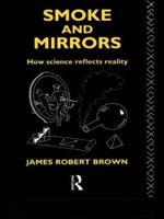 Smoke and Mirrors : How Science Reflects Reality