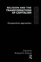 Religion and The Transformation of Capitalism : Comparative Approaches