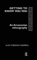 Getting to Know Waiwai : An Amazonian Ethnography
