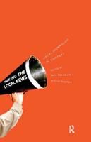 Local Journalism and Local Media : Making the Local News