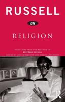 Russell on Religion: Selections from the Writings of Bertrand Russell