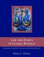 Law and Ethics in Global Business : How to Integrate Law and Ethics into Corporate Governance Around the World