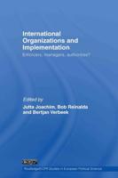 International Organizations and Implementation : Enforcers, Managers, Authorities?