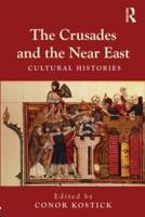 The Crusades and the Near East : Cultural Histories