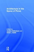 Architecture in the Space of Flows