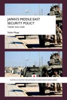 Japan's Middle East Security Policy : Theory and Cases