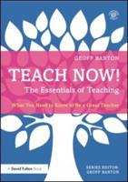 Teach Now! The Essentials of Teaching: What You Need to Know to Be a Great Teacher