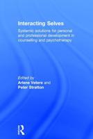 Interacting Selves: Systemic Solutions for Personal and Professional Development in Counselling and Psychotherapy