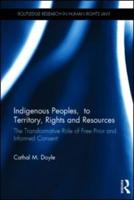 Indigenous Peoples, Title to Territory, Rights and Resources: The Transformative Role of Free Prior and Informed Consent