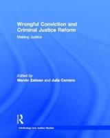 Wrongful Conviction and Criminal Justice Reform: Making Justice