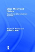 Class Theory and History : Capitalism and Communism in the USSR