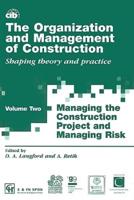 International Symposium for the Organization and Management of Construction Vol 2 Managing the Construction Project and Managing Risk