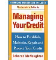 The Insider's Guide to Managing Your Credit