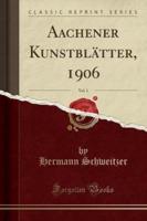 Aachener Kunstblatter, 1906, Vol. 1 (Classic Reprint)