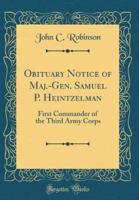 Obituary Notice of Maj.-Gen. Samuel P. Heintzelman
