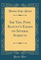 Sir Tho. Pope Blount's Essays on Several Subjects (Classic Reprint)