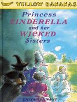 Princess Cinderella and Her Wicked Sisters