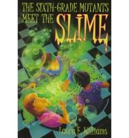 The Sixth-Grade Mutants Meet the Slime
